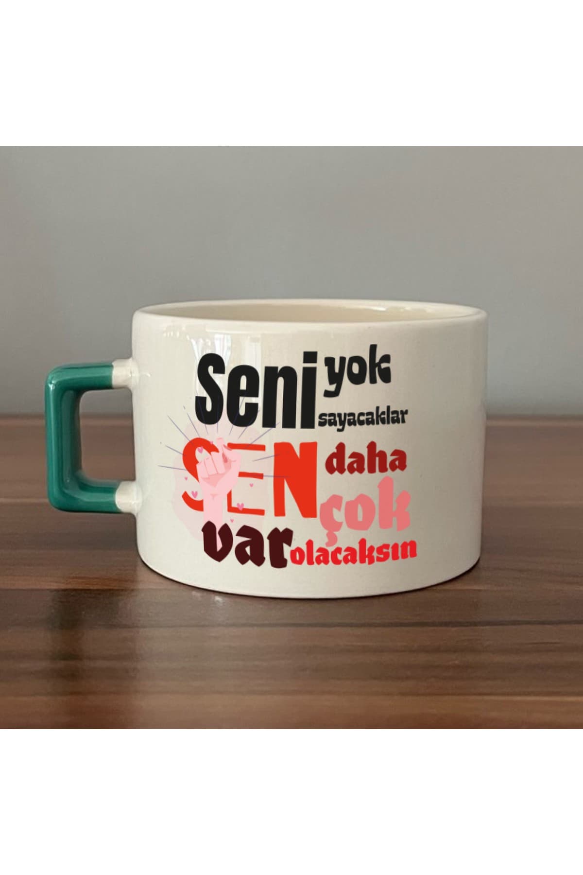 Seni Yok Sayacaklar Baskılı Yeşil Kulplu Kare Kupa - Kadınlar Günü Hediyesi Bardak Fincan Mug