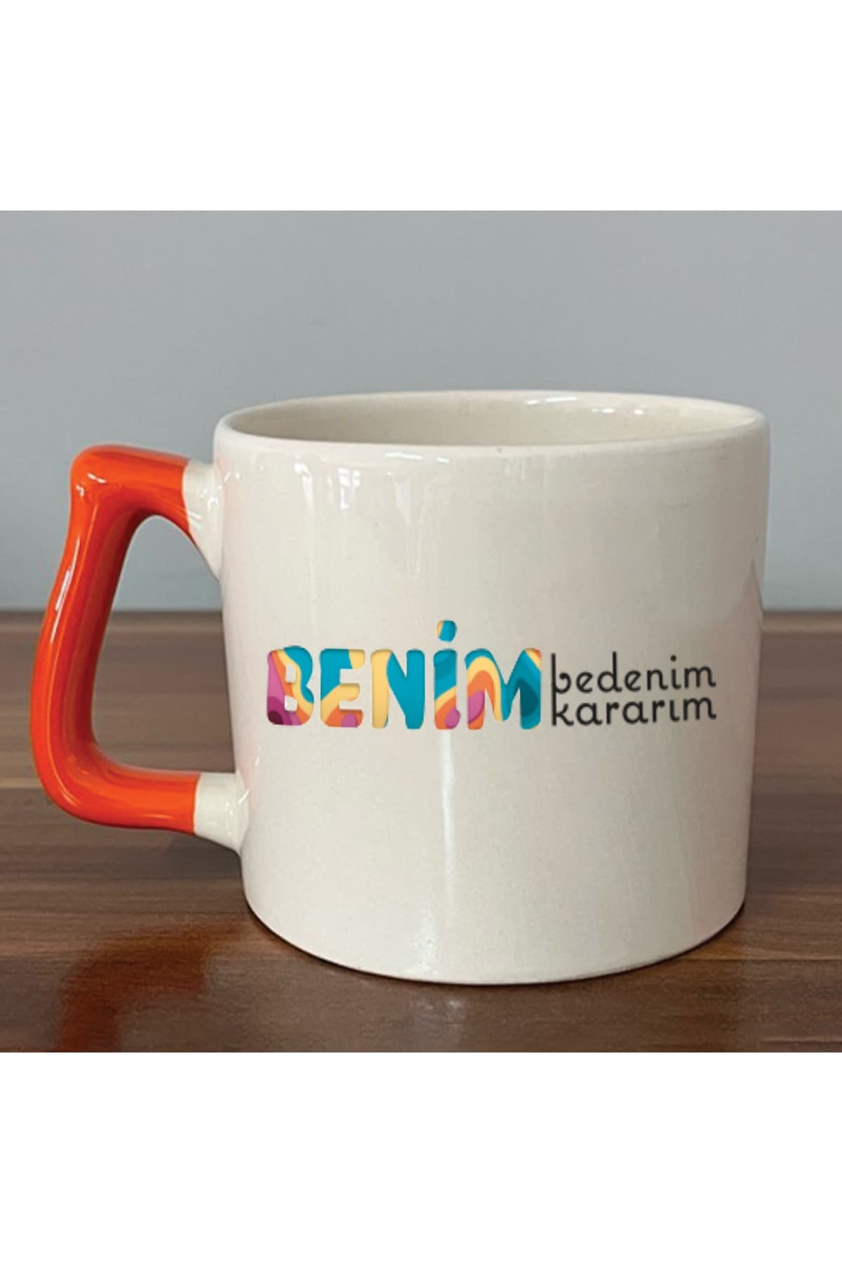 Benim Bedenim, Benim Kararım Baskılı Turuncu Kulplu Prime Kupa - Kadınlar Günü Hediyesi Bardak