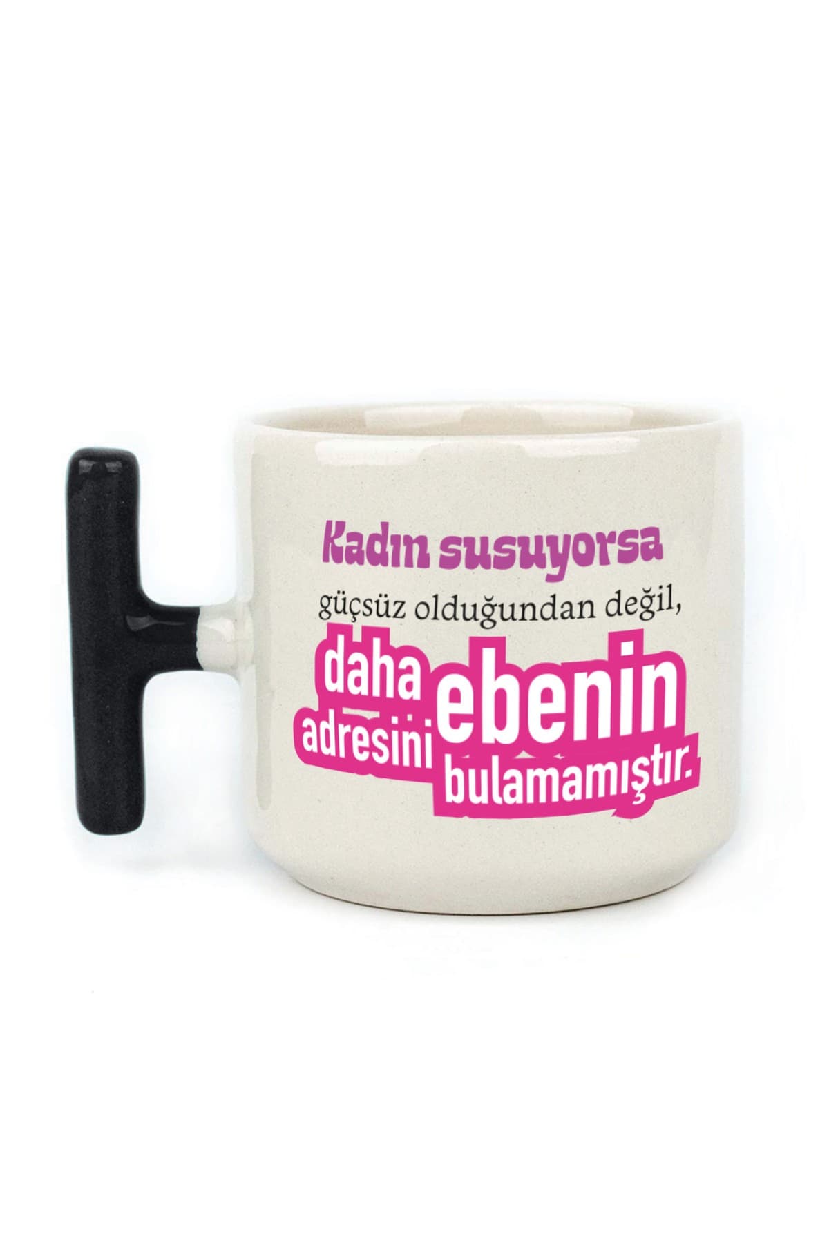 Kadın Susuyorsa Baskılı Siyah Kulplu T Kupa - Kadınlar Günü Hediyesi Bardak Fincan Mug