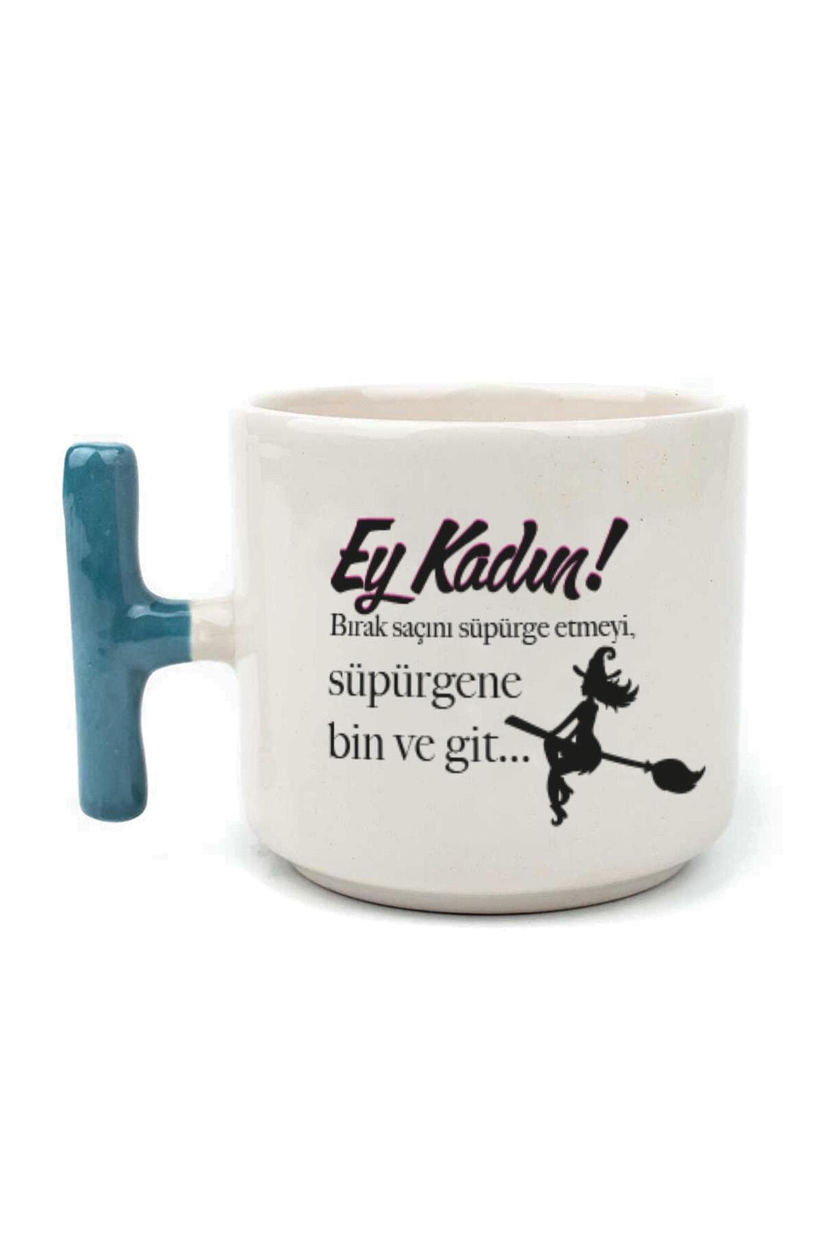 Ey Kadın! Baskılı Mavi Kulplu T Kupa - Kadınlar Günü Hediyesi Bardak Fincan Mug