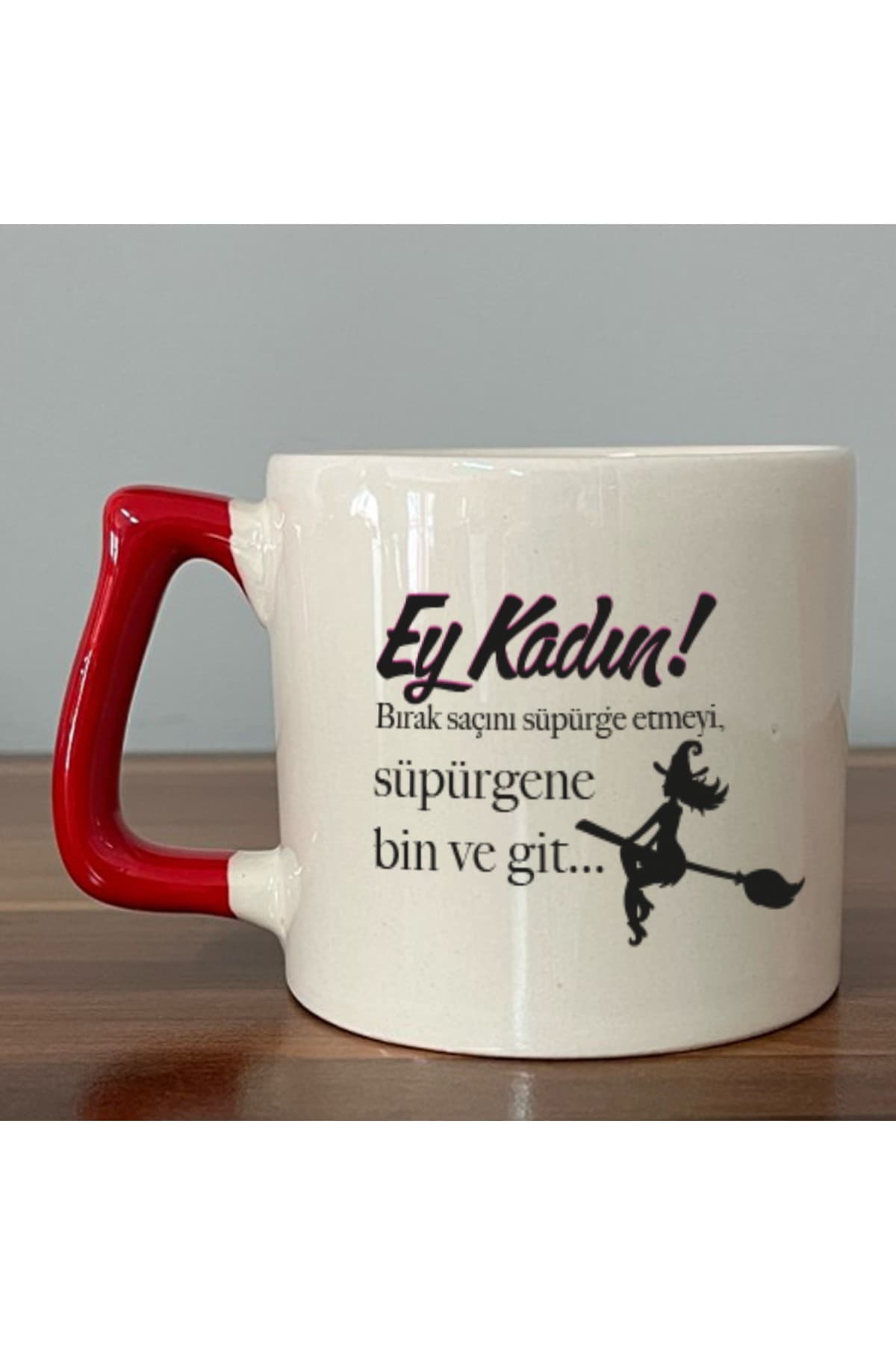 Ey Kadın! Baskılı Kırmızı Kulplu Prime Kupa - Kadınlar Günü Hediyesi Bardak Fincan Mug