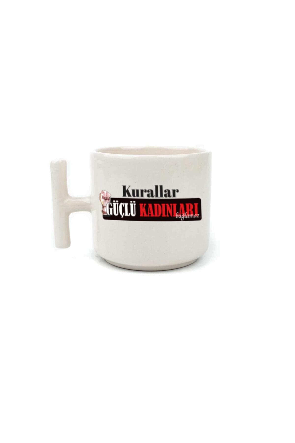 Kurallar Güçlü Kadınları Bağlamaz Baskılı Beyaz Kulplu T Kupa - Kadınlar Günü Hediyesi Bardak Fincan