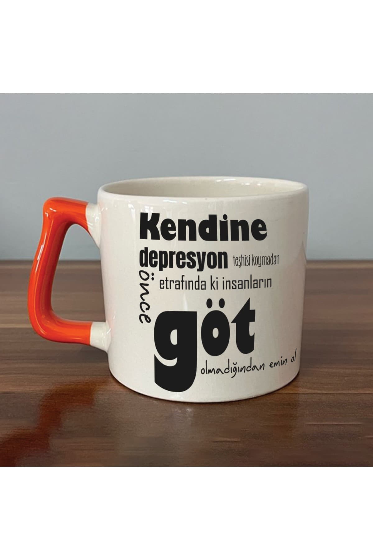 Kendine Depresyon Teşhisi Koymadan Önce Baskılı Turuncu Kulplu Prime Kupa Bardak Fincan Mug