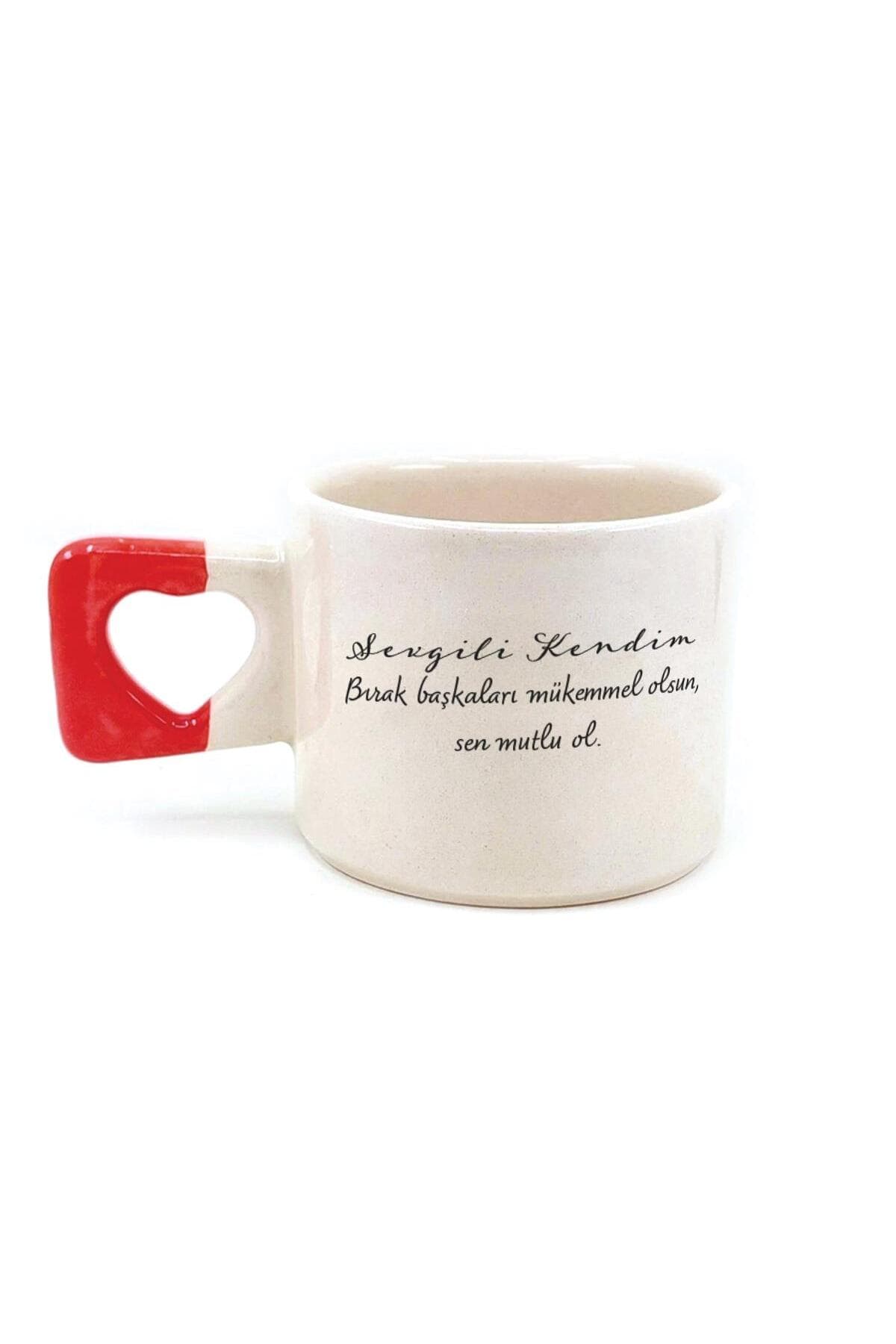 Sevgili Kendim Bırak Başkaları Mükemmel Olsun Baskılı Kırmızı Kulplu Kalp Kupa Bardak Fincan Mug