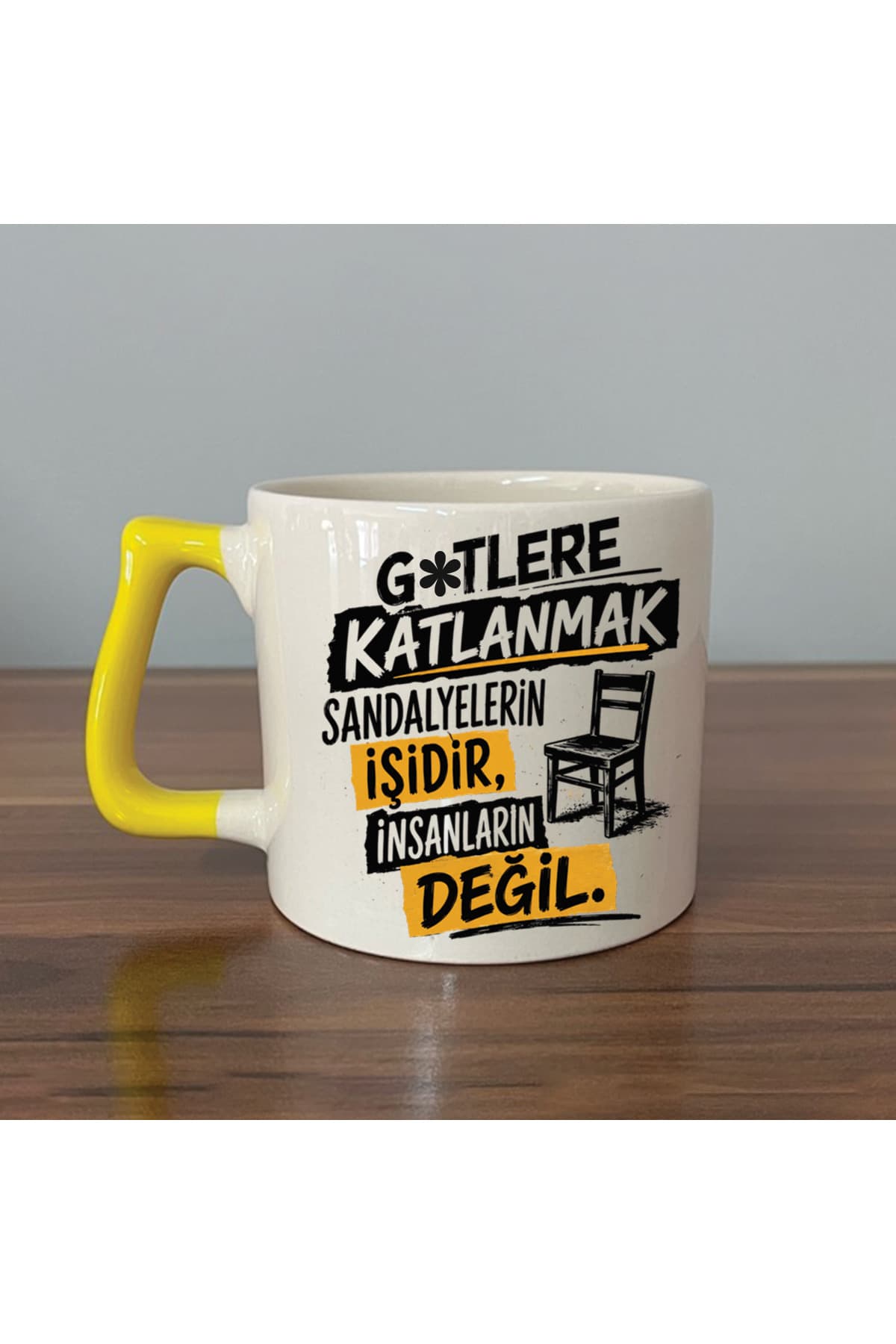 G*TLERE KATLANMAK SANDALYELERİN İŞİDİR Sarı Kulplu Prime Mizahi Hediyesi Kupa