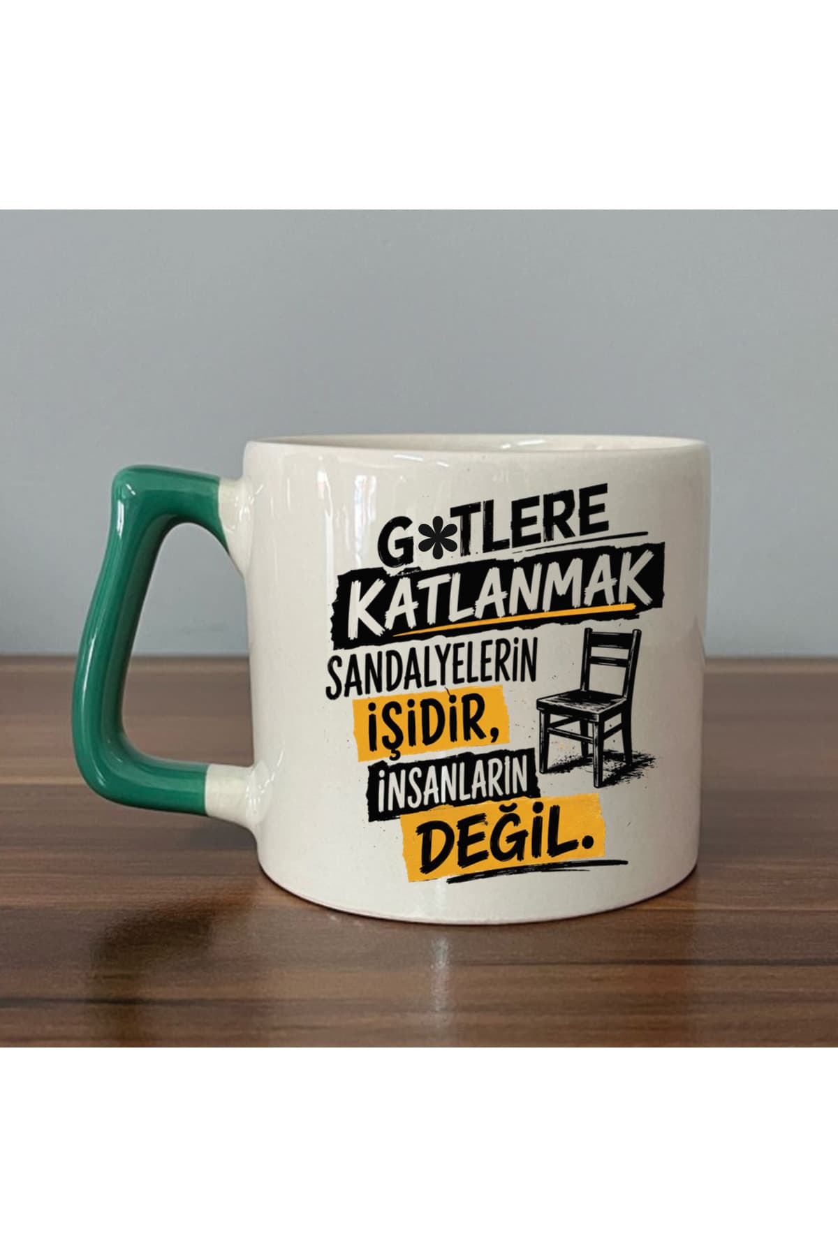 G*TLERE KATLANMAK SANDALYELERİN İŞİDİR Yeşil Kulplu Prime Mizahi Hediyesi Kupa