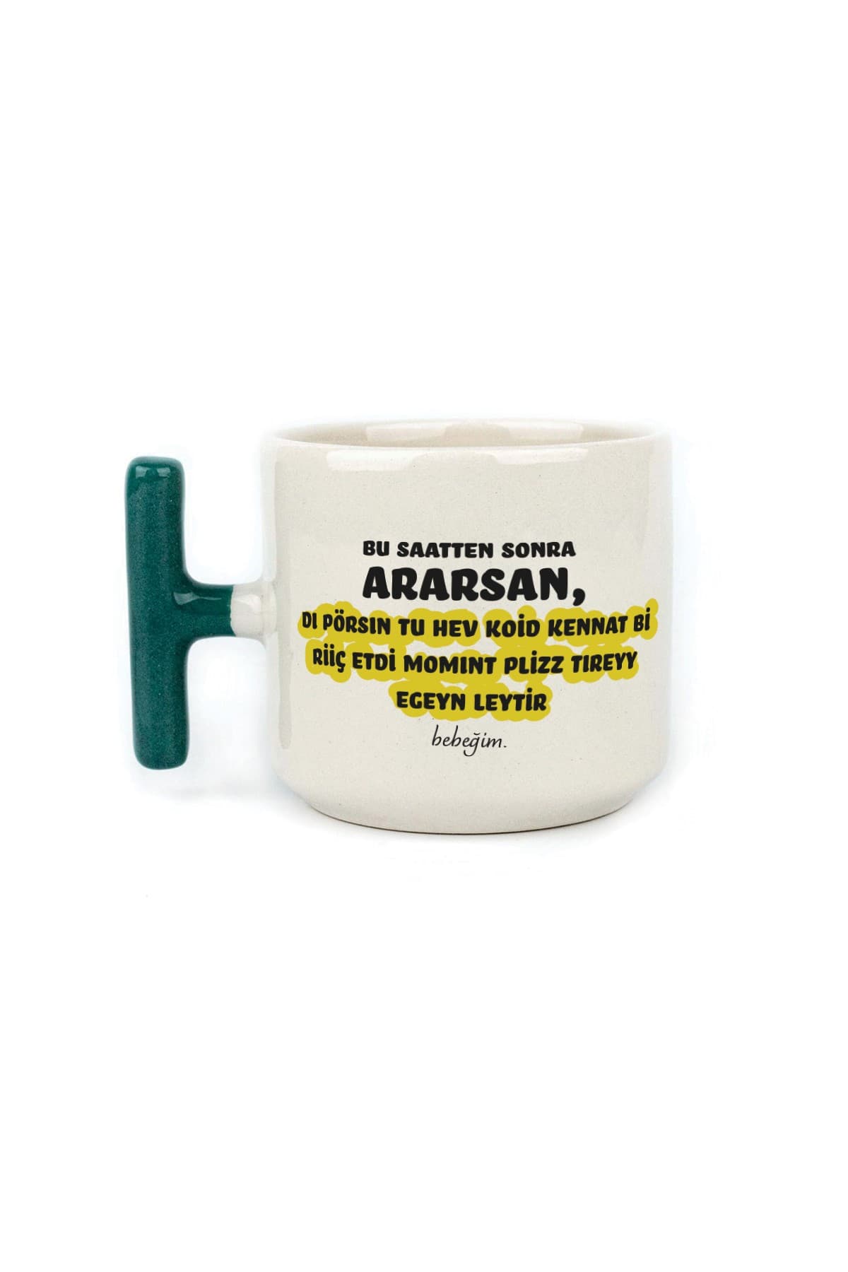 Bu Saatten Sonra Ararsan Baskılı Yeşil Kulplu T Kupa Bardak Fincan Mug