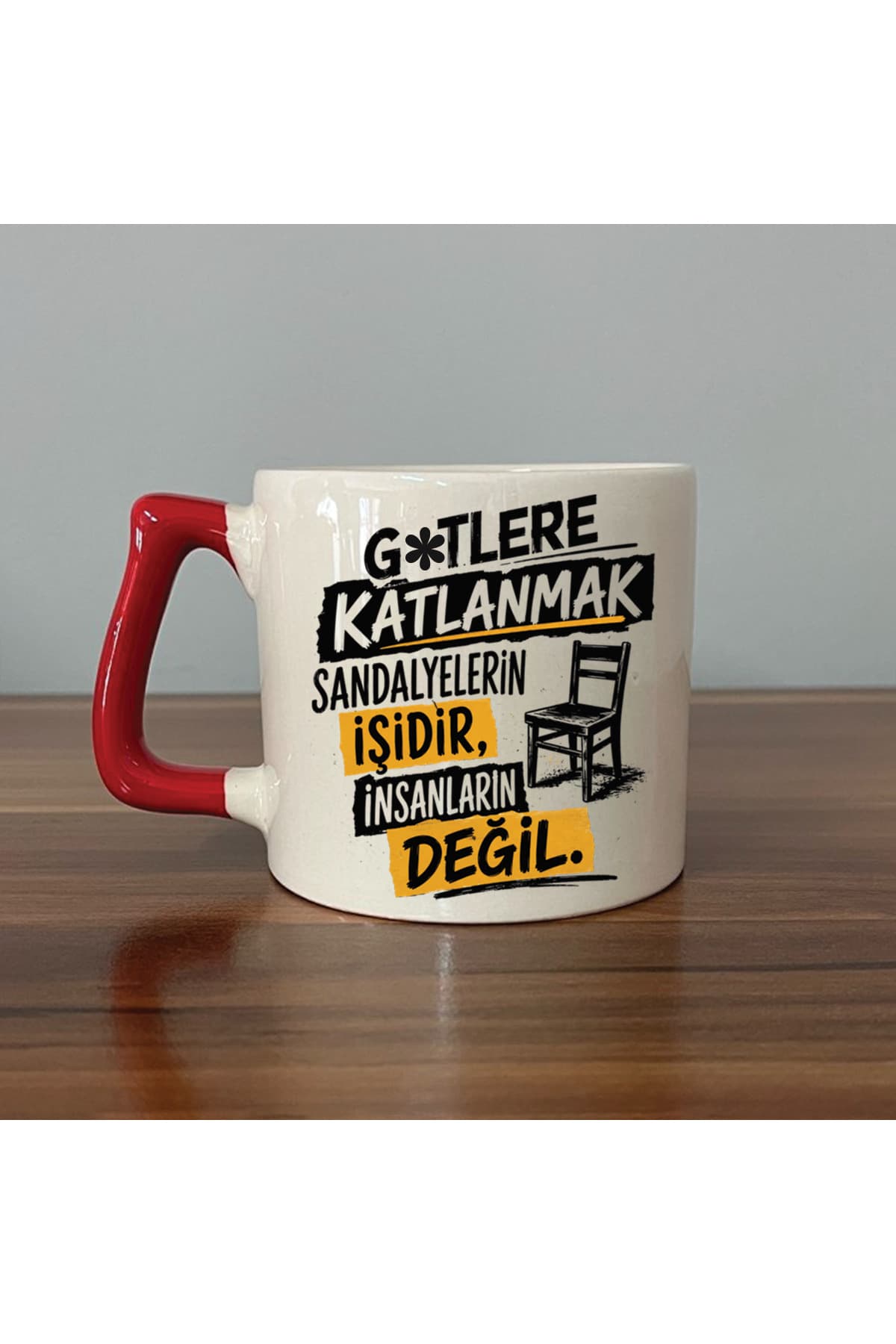 G*TLERE KATLANMAK SANDALYELERİN İŞİDİR Kırmızı Kulplu Prime Mizahi Hediyesi Kupa