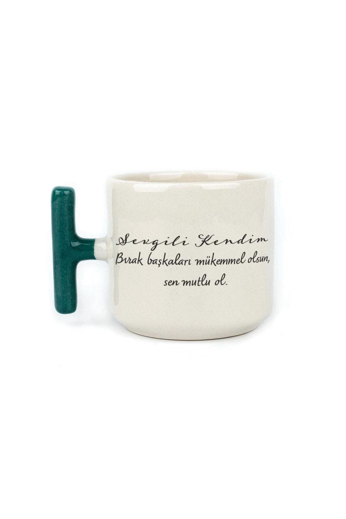 Sevgili Kendim Bırak Başkaları Mükemmel Olsun Baskılı Yeşil Kulplu T Kupa Bardak Fincan Mug
