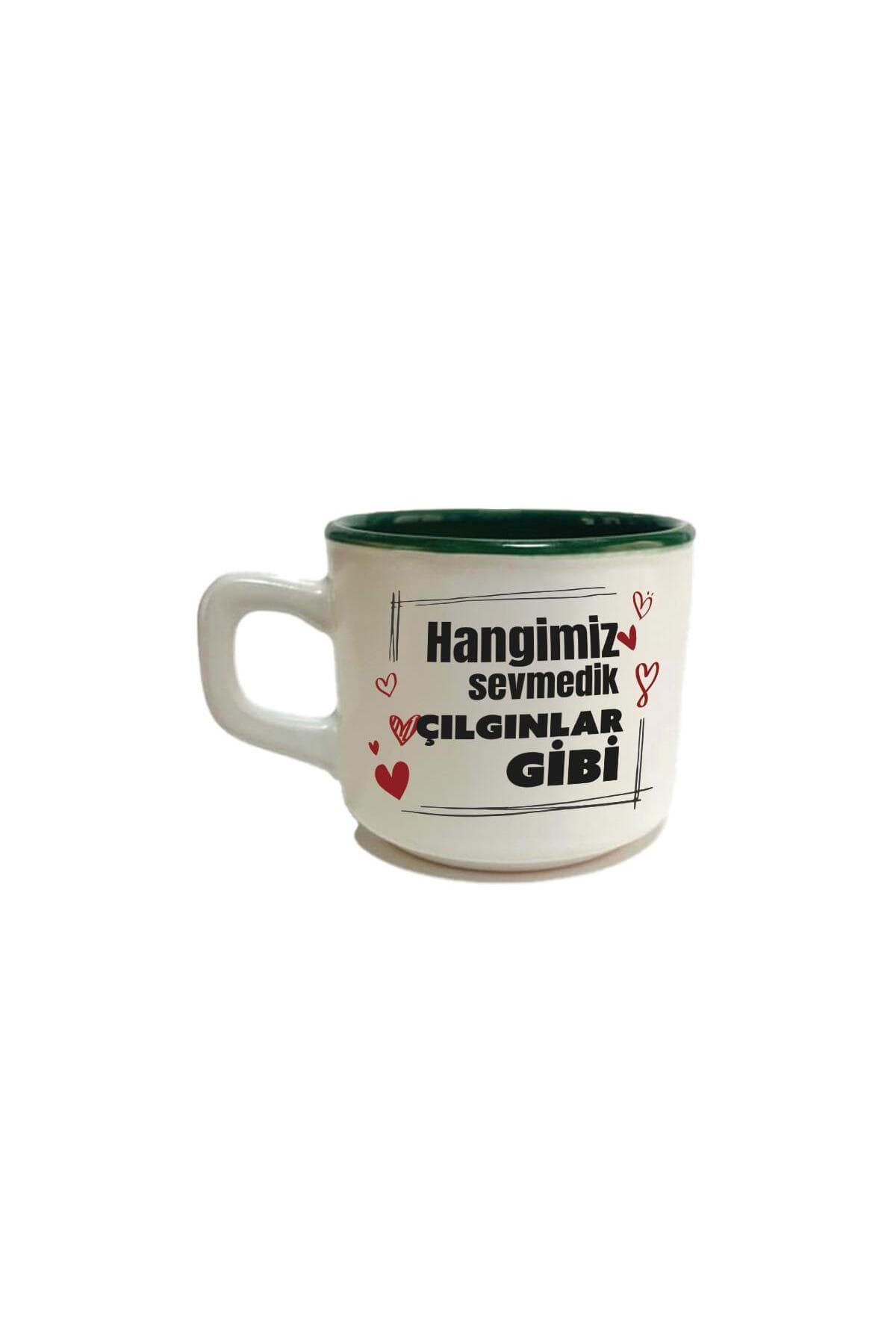 Hangimiz Sevmedik Çılgınlar Gibi Baskılı Yeşil İçi Renkli Venüs Kupa Bardak Fincan Mug