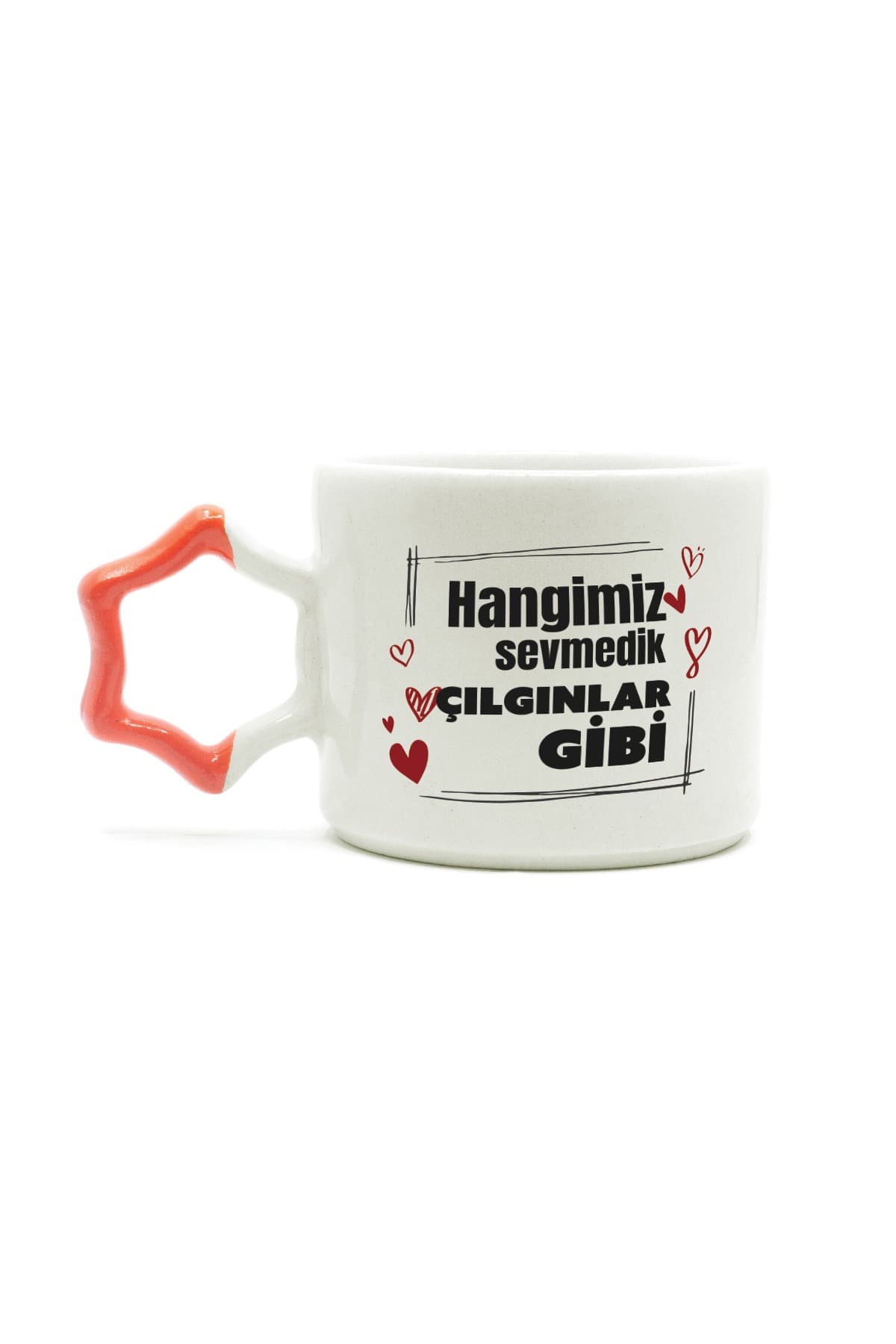 Hangimiz Sevmedik Çılgınlar Gibi Baskılı Turuncu Kulplu Yıldız Kupa Bardak Fincan Mug