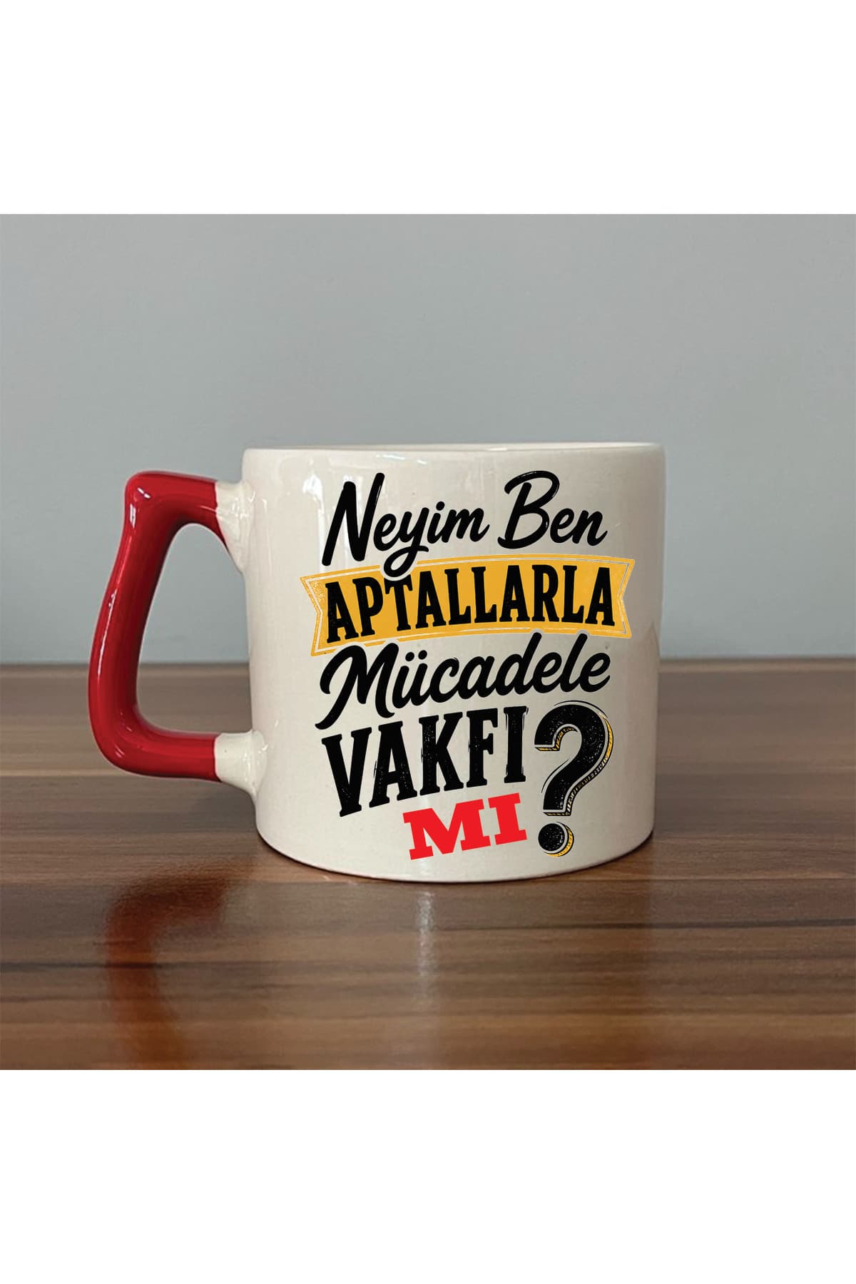 NEYİM BEN APTALLARLA MÜCADELE VAKFI MI Kırmızı Kulplu Prime Mizahi Hediyesi Kupa