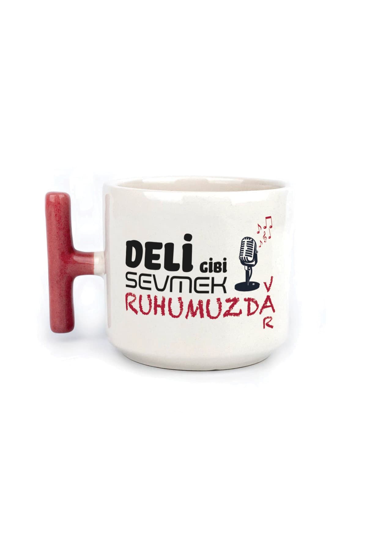 Deli Gibi Sevmek Ruhumuzda Var Baskılı Kırmızı Kulplu T Kupa Bardak Fincan Mug