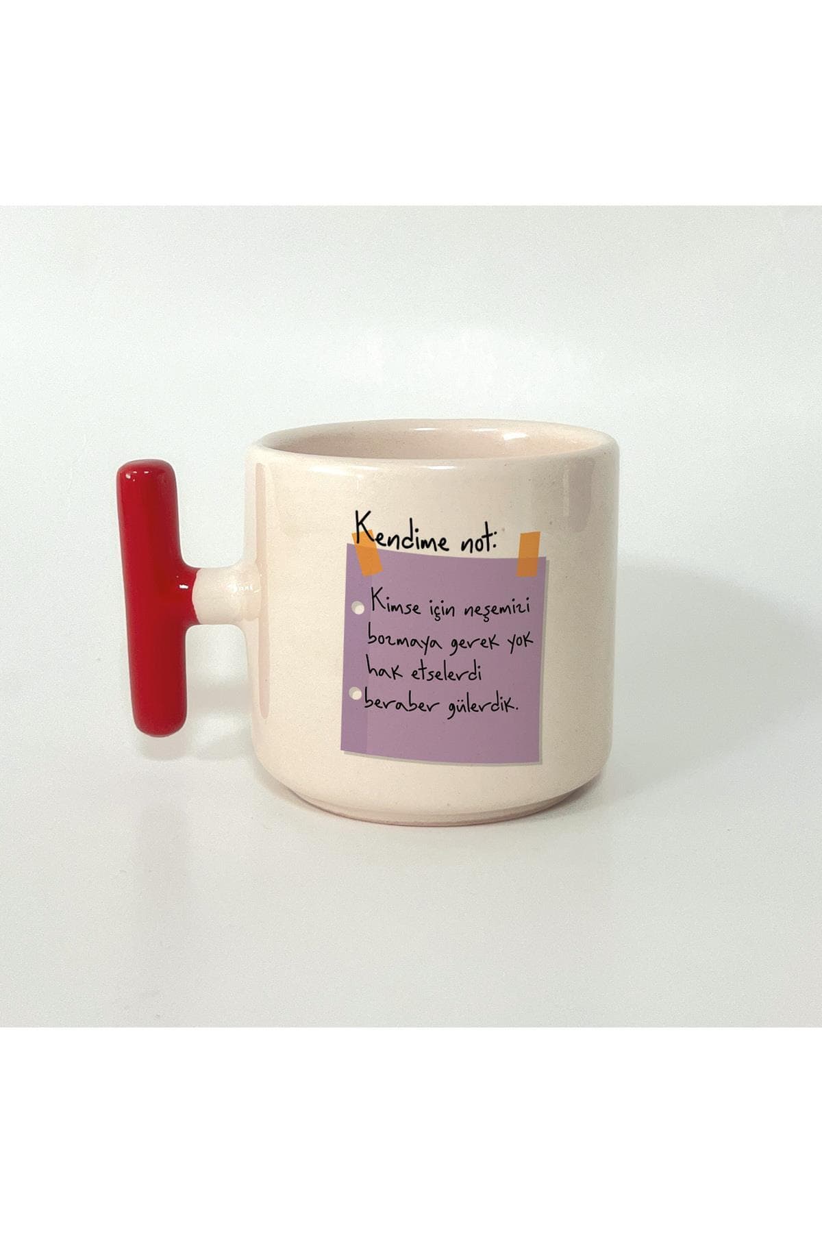Kendime Not: Kimse İçin Neşemizi Bozmaya Gerek Yok Baskılı Kırmızı Kulplu T Kupa Bardak Fincan Mug