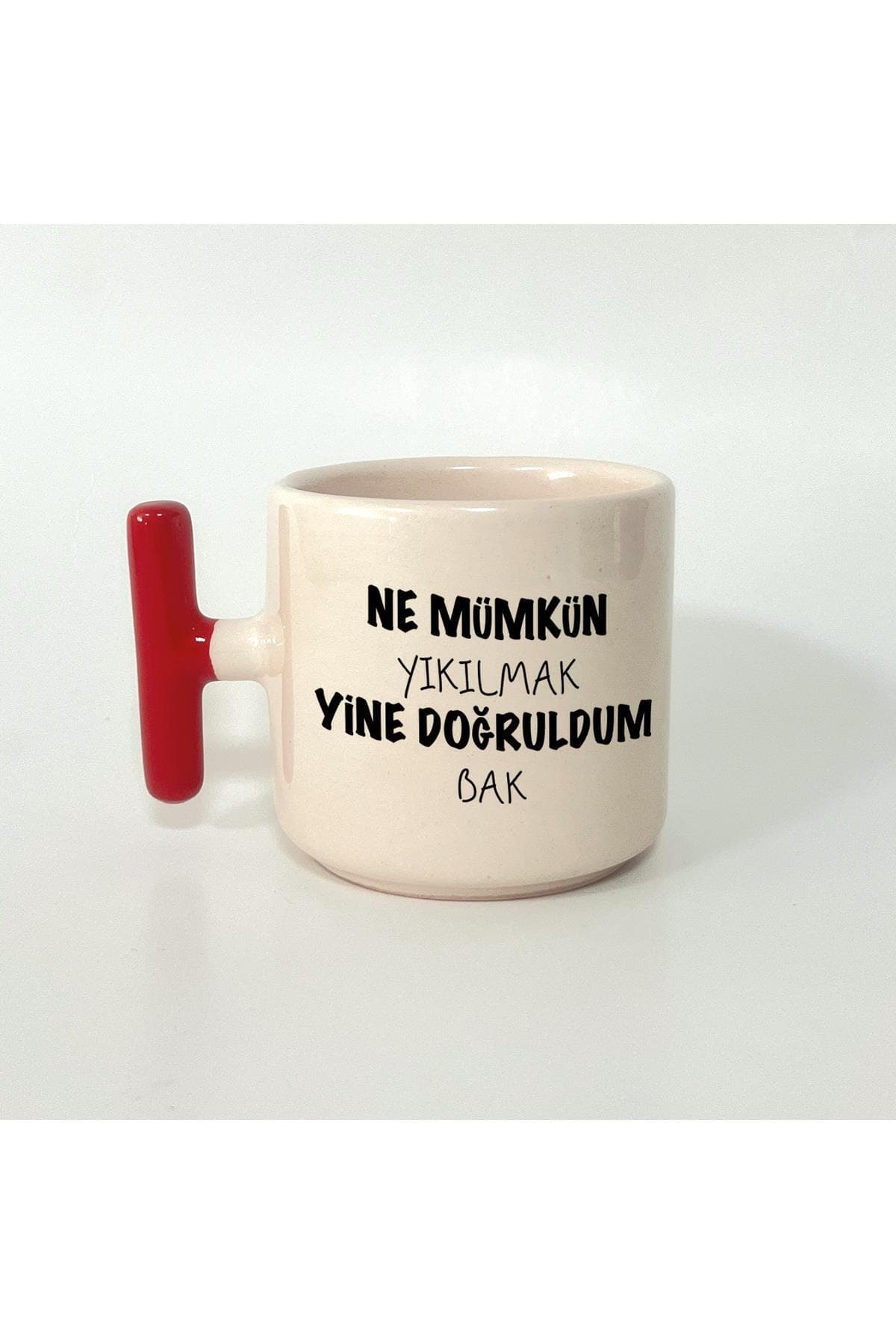 Ne Mümkün Yıkılmak Yine Doğruldum Bak Baskılı Kırmızı Kulplu T Kupa Bardak Fincan Mug