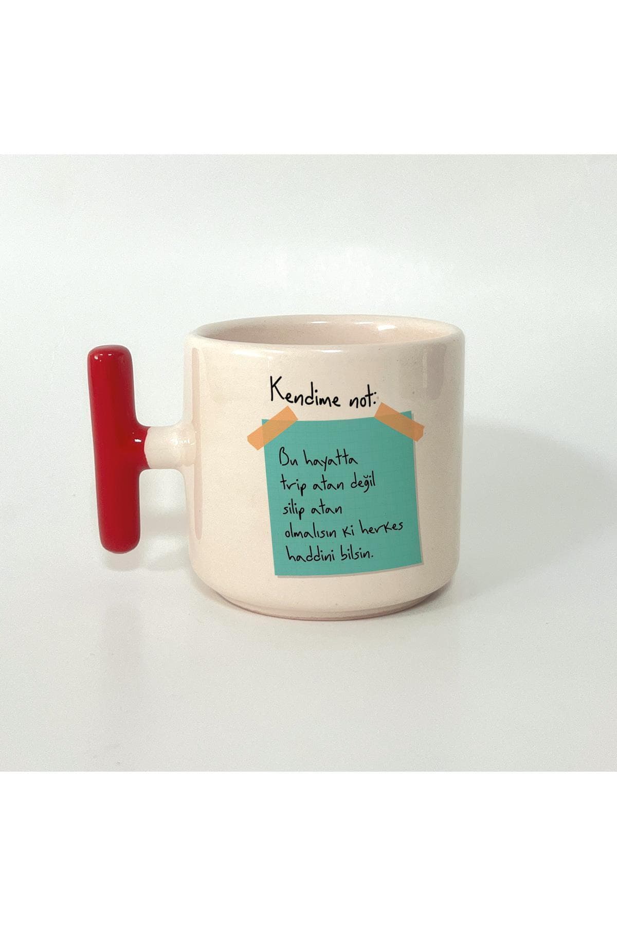Kendime Not: Bu Hayatta Trip Atan Değil Baskılı Kırmızı Kulplu T Kupa Bardak Fincan Mug