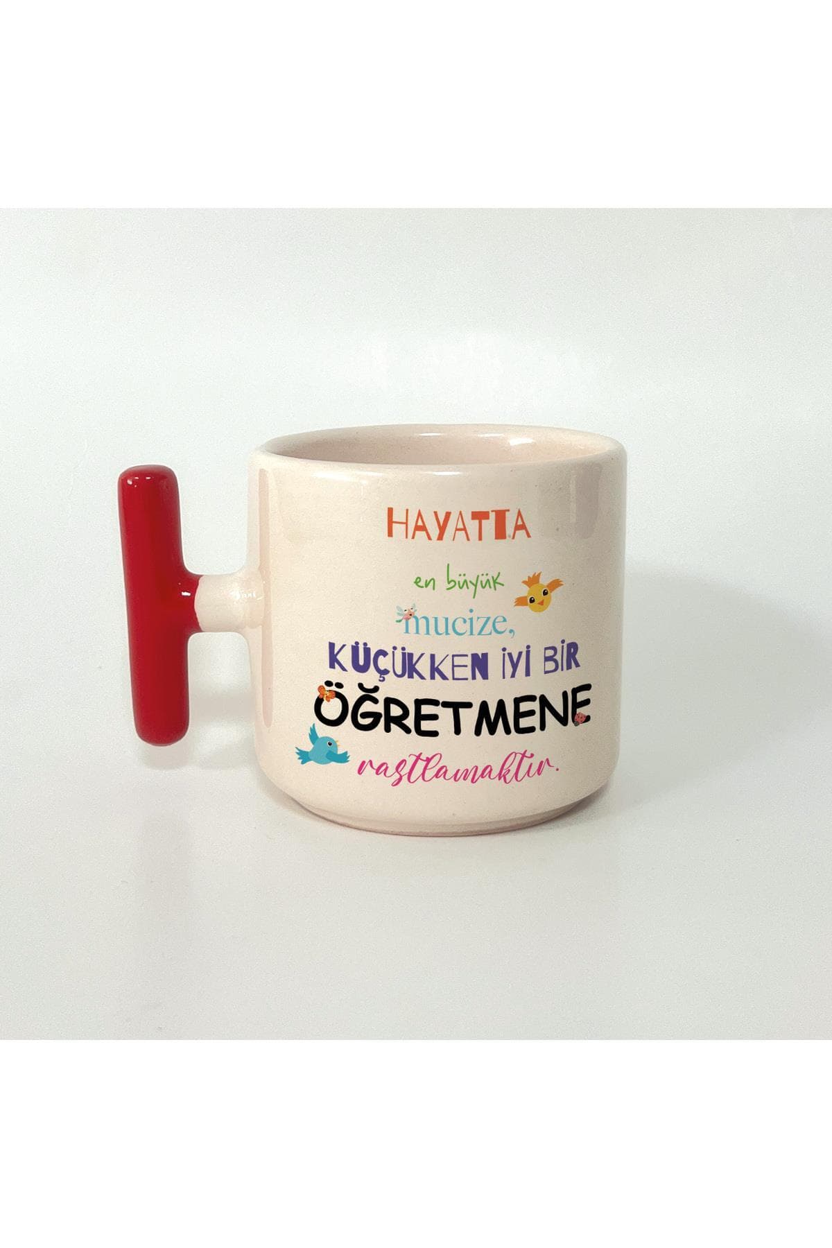 Hayatta En Büyük Mucize Renkli Yazılı Öğretmenler Günü Kulplu T Kupa - Öğretmenler Günü Hediyesi