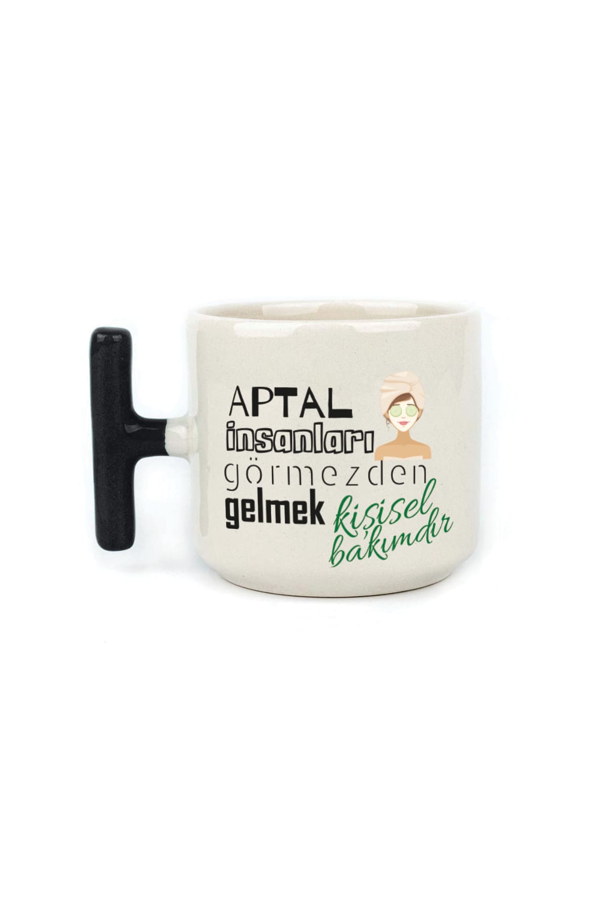 Aptal İnsanları Görmezden Gelmek Siyah Kulplu T Laf Sokma Hediyesi Kupa