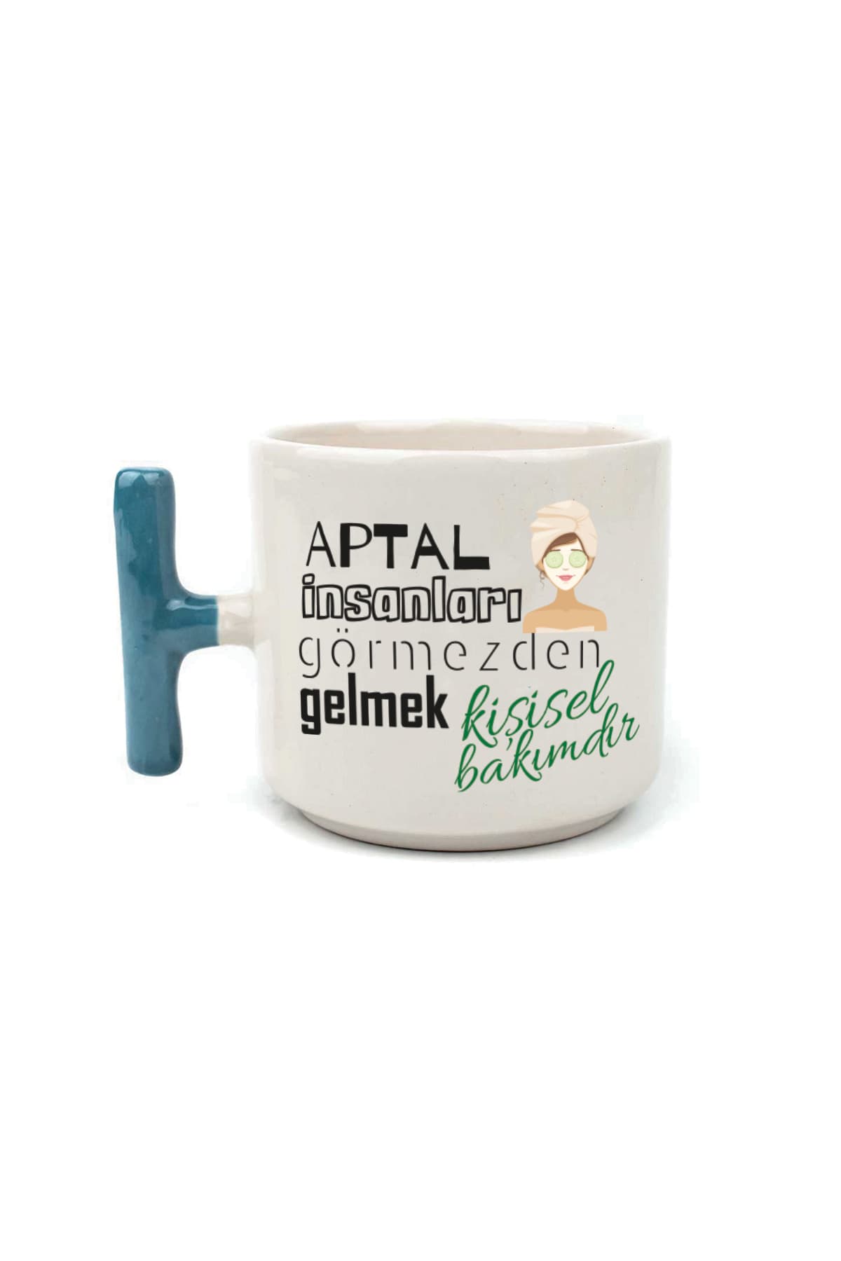Aptal İnsanları Görmezden Gelmek Mavi Kulplu T Laf Sokma Hediyesi Kupa