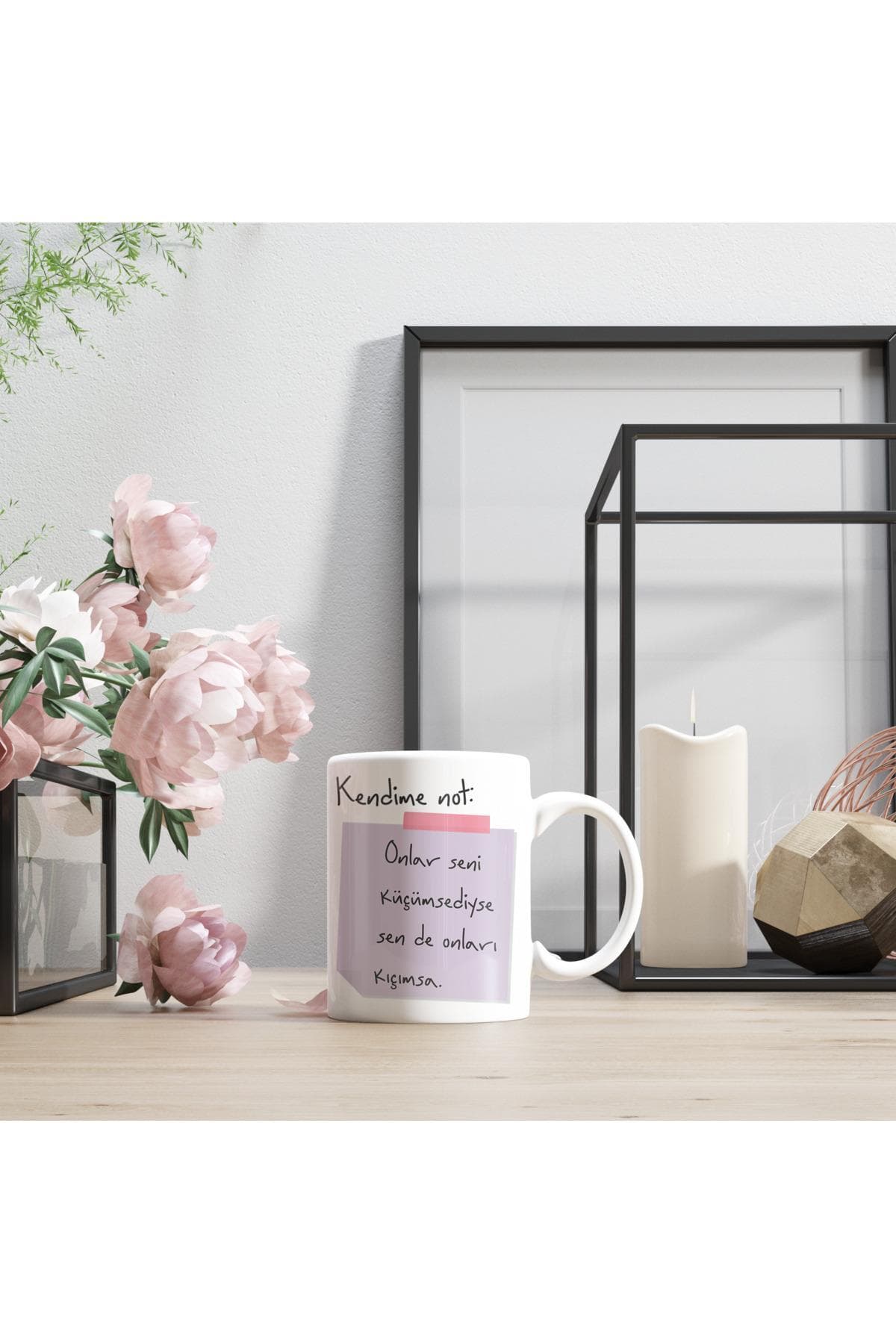 Kendime Not: Onlar Seni Küçümsediyse Sen De Onları Kıçımsa Baskılı Beyaz Kupa Bardak Fincan Mug