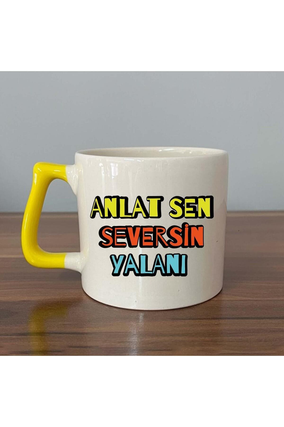 Anlat Sen Seversin Yalanı Baskılı Sarı Kulplu Prime Kupa Bardak Fincan Mug