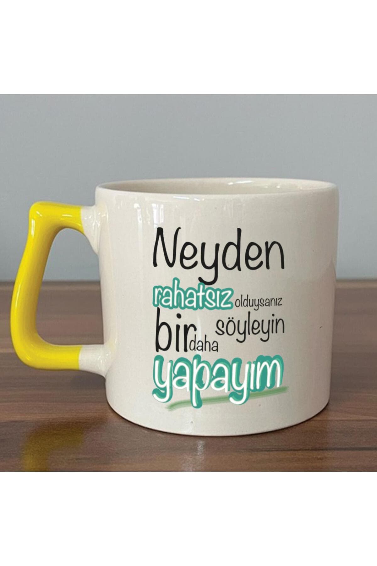 Neyden Rahatsız Olduysanız Söyleyin Bir Daha Yapayım Baskılı Sarı Kulplu Prime Kupa