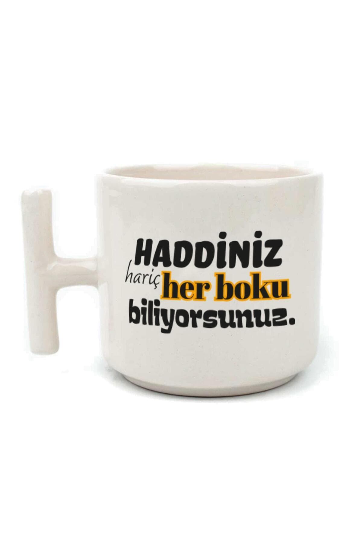 Haddiniz Hariç Her Boku Biliyorsunuz Baskılı Beyaz Kulplu T Kupa
