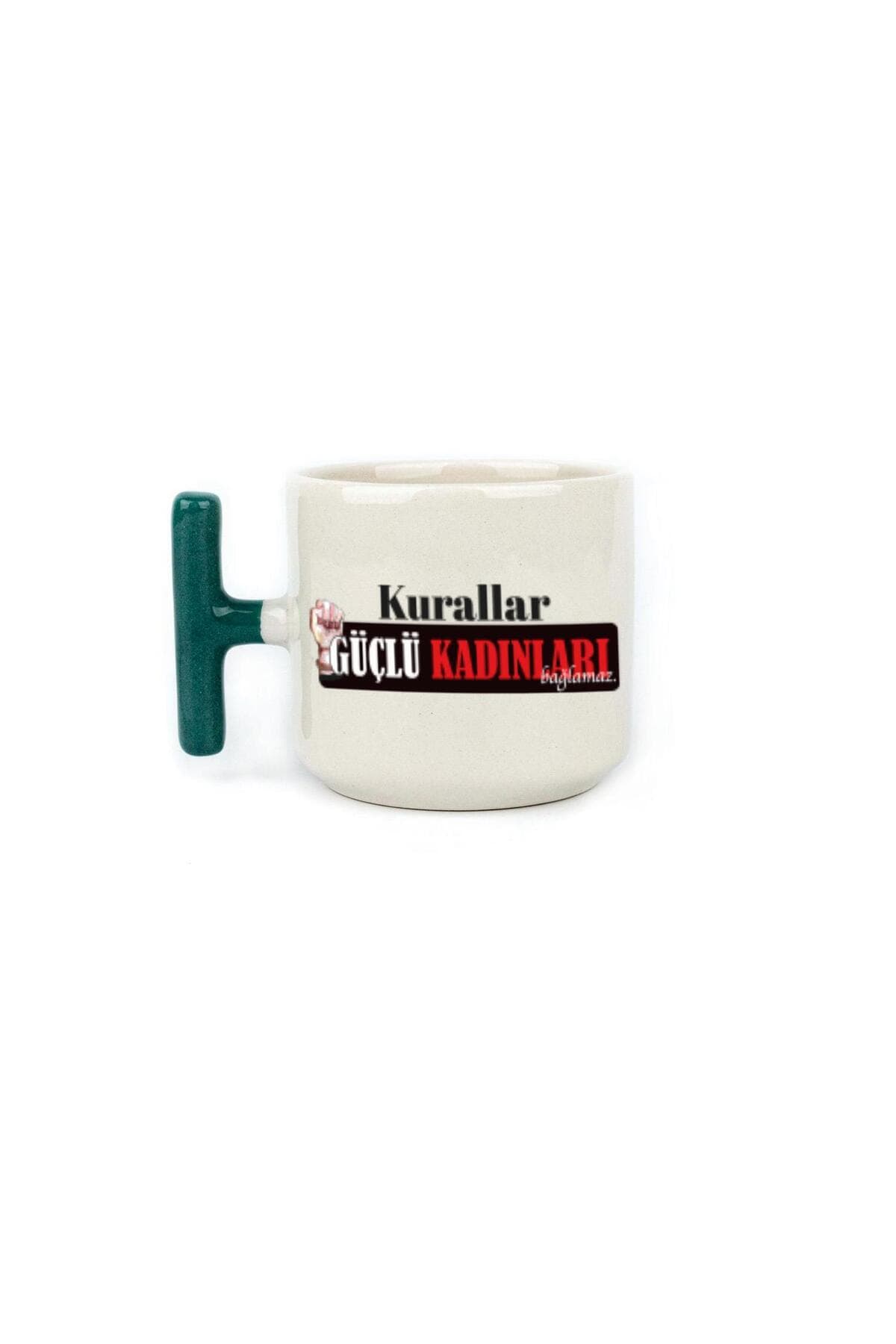 Kurallar Güçlü Kadınları Bağlamaz Baskılı Kadınlar Günü Yeşil Kulplu T Kupa
