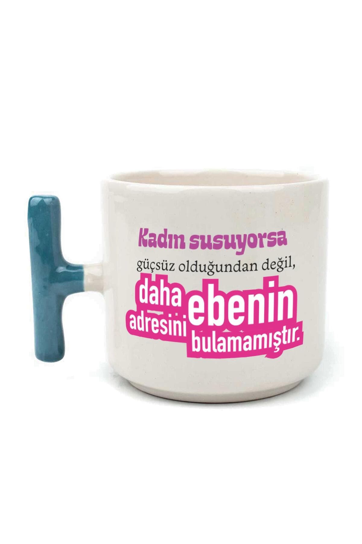 Kadın Susuyorsa Baskılı Kadınlar Günü Mavi Kulplu T Kupa