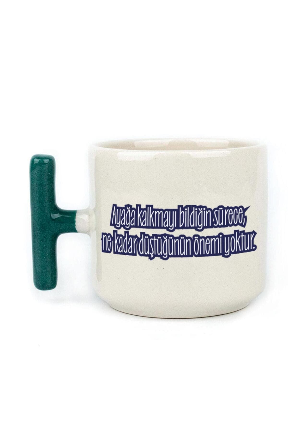 Ayağa Kalkmayı Bildiğin Sürece Renksiz Baskılı Yeşil Kulplu T Kupa