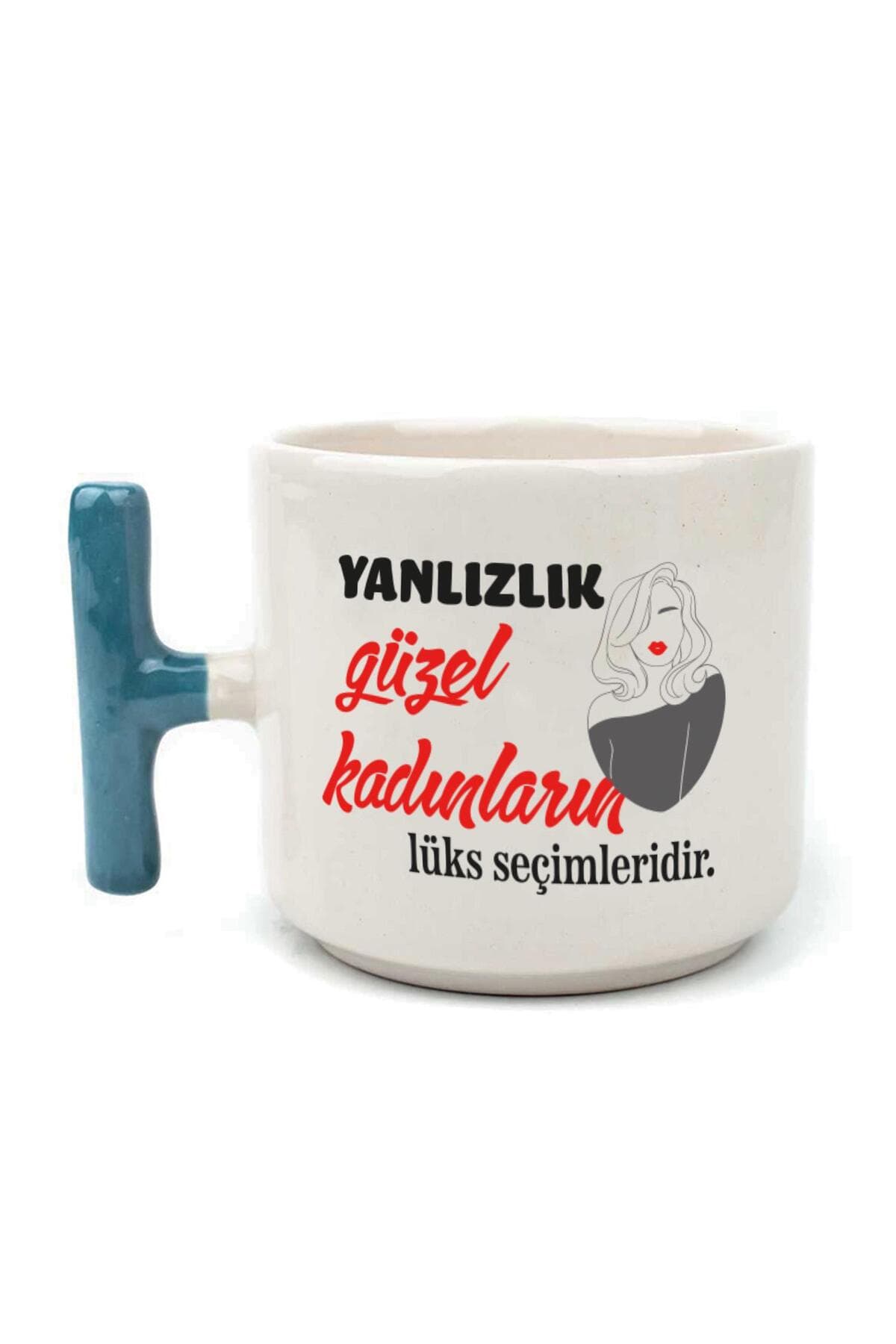 Yalnızlık Güzel Kadınların Lüks Seçimleridir Baskılı Kadınlar Günü Mavi Kulplu T Kupa