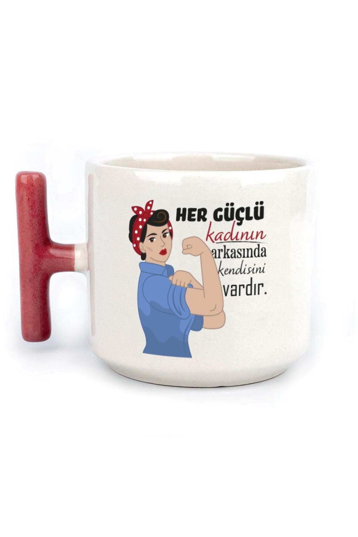 Her Güçlü Kadının Arkasında Kendisi Vardır Baskılı Kadınlar Günü Kırmızı Kulplu T Kupa